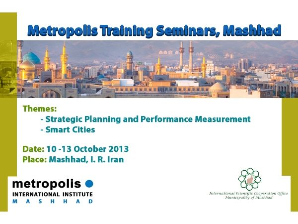 Metropolis Training Seminars in Mashhad (Iran) on 10-13 October 2013